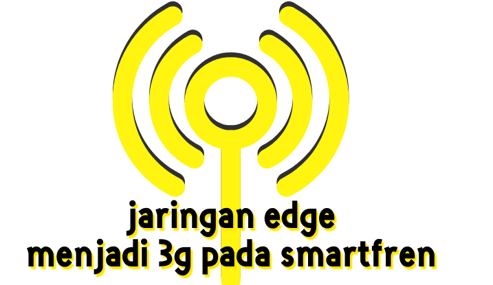 cara merubah jaringan edge menjadi 3g pada smartfren andromax u2