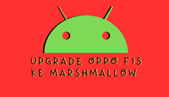cara upgrade oppo f1s ke marshmallow